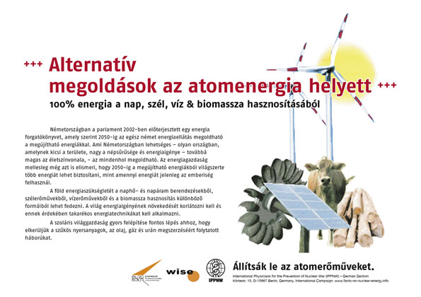 Alternatív megoldások az atomenergia helyett - 100% energia a nap, szél, víz & biomassza hasznosításából - Nemzetközi plakátkampány "Tények az atomenergia helyzetéről"